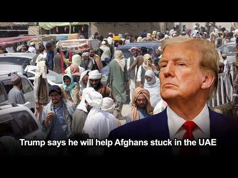 Trump says he will help Afghans stuck in the UAE