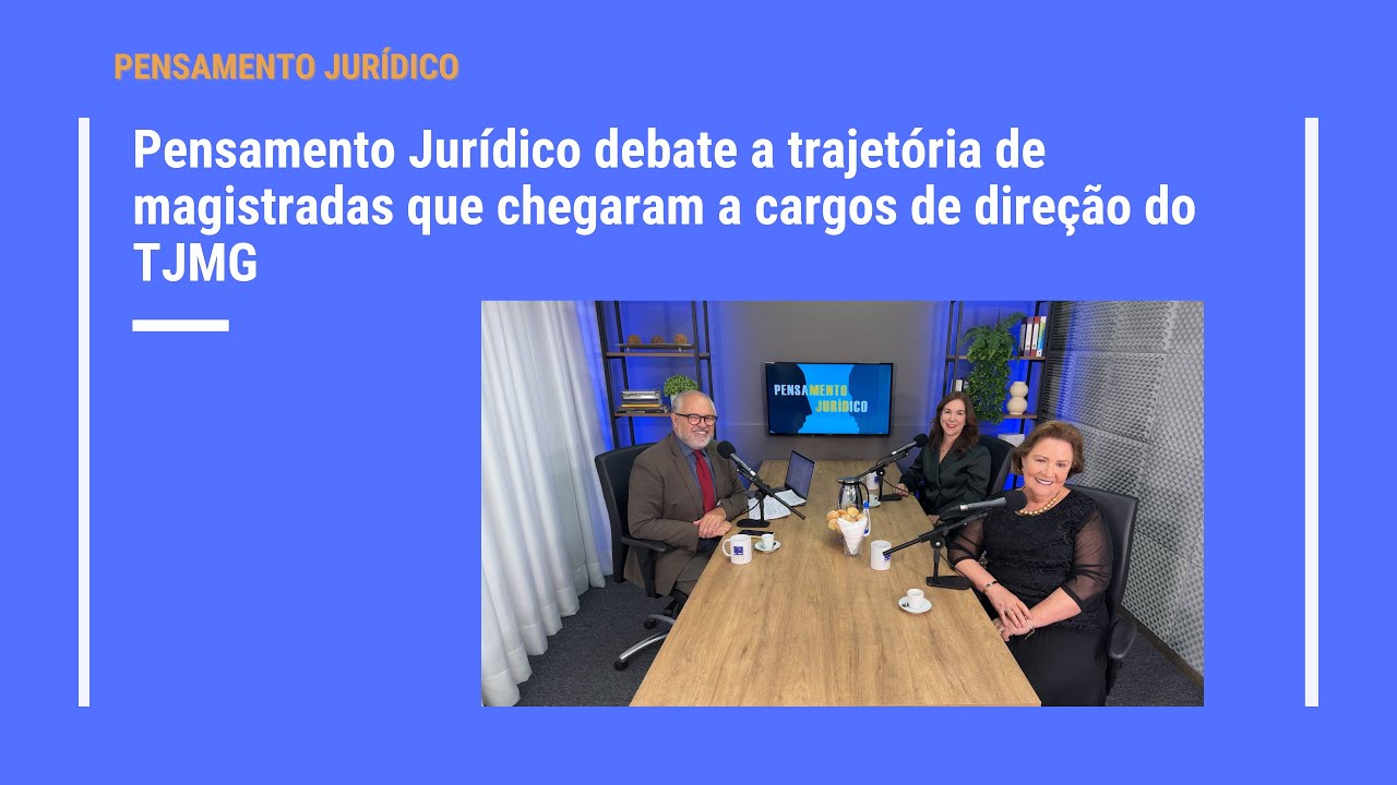 Pensamento Jurídico debate a trajetória de magistradas que chegaram a cargos de direção do TJMG