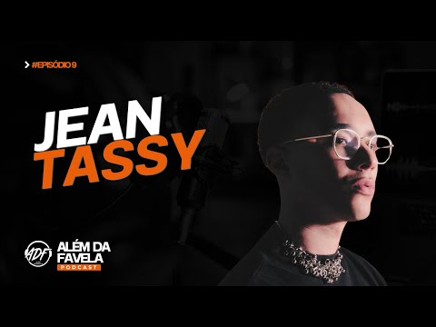 JEAN TASSY - ALÉM DA FAVELA PODCAST #9