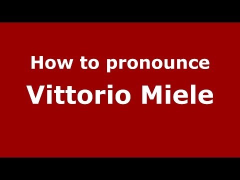 How to pronounce Vittorio Miele (Italian/Italy) - PronounceNames.com