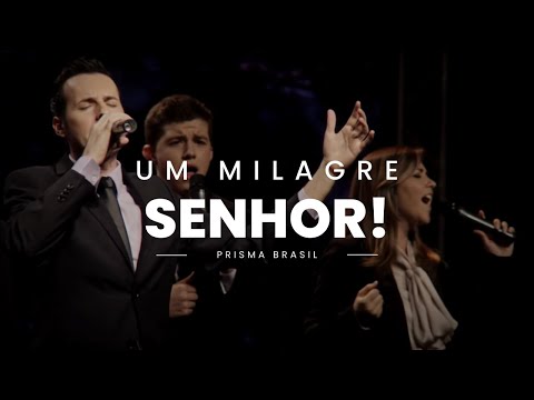 Prisma Brasil - Um Milagre, Senhor!