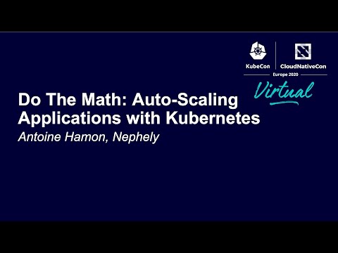 Do The Math: Auto-Scaling Applications with Kubernetes - Antoine Hamon, Nephely