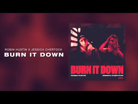Robin Hustin x Jessica Chertock - Burn it Down (Lyrics)