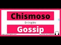 Cómo se dice Chismoso en inglés - Chismoso en ingles