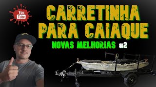Carretinha para Caiaque #2 Melhorias - #caiaque Carreta Reboque Jet ski Adaptada para Caiaque