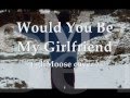 Would You Be My Girlfriend ( gliMoose cover ...