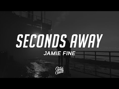 Jamie Fine - Seconds Away (Lyrics)