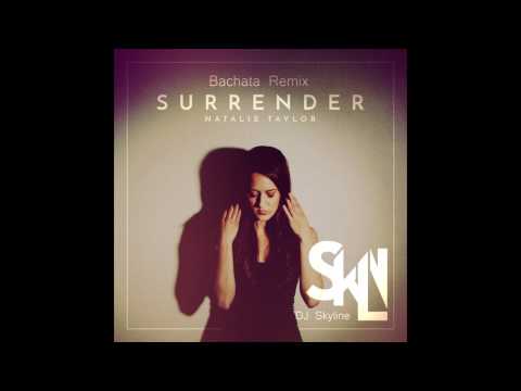 Natalie Taylor - Surrender DJ Skyline Bachata Remix