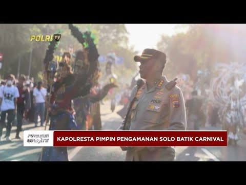 PRESISI UPDATE : KAPOLRESTA PIMPIN PENGAMANAN SOLO BATIK CARNIVAL 15/07/2024 10.00