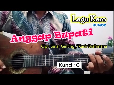 Lagu Karo "Anggap Bupati" Cipt. Sinar Ginting / Kasir Brahmana