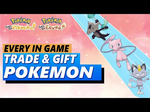 All Trade and Gift Pokemon in Pokemon Let's Go Pikachu & Eevee
