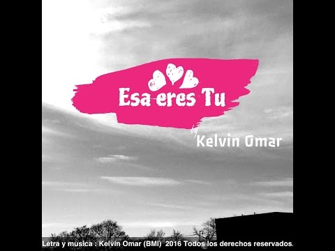 Kelvin Omar - Esa Eres Tu ( Amor ) (Audio)