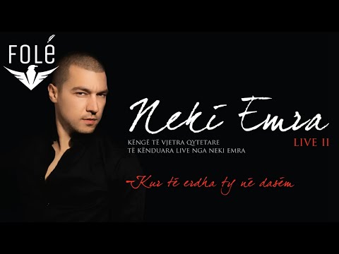 Neki Emra - Kur te erdha ty ne dasem