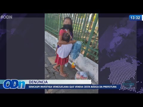 SEMCASPI investiga venezuelana que vendia cesta básica da Prefeitura 25 05 2021