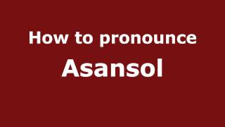 How to pronounce Asansol