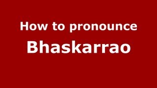 How to pronounce Bhaskarrao