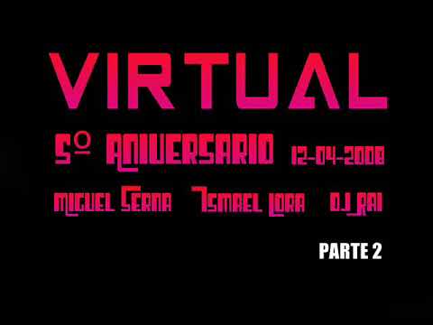 MIGUEL SERNA, ISMAEL LORA & DJ RAI @ VIRTUAL DANCE - 5º ANIVERSARIO (12-04-2008) PARTE 2