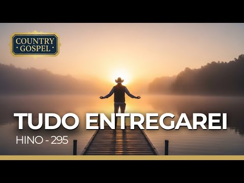 Country Gospel | Hino 295 "Tudo Entregarei" (Piano & Violão) | Harpa Cristã