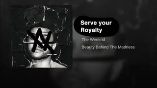The weeknd Serve your Royalty