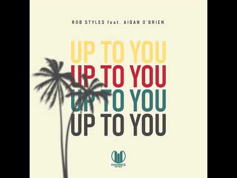Up To You - Rob Styles feat  Aidan O'Brien (Official Audio)