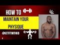 HOW TO MAINTAIN YOUR PHYSIQUE | KELLY BROWN
