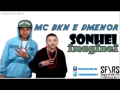 Mc Bkn e Mc Dmenor - Sonhei Imaginei (2014) #SeguraFunkRS