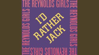 The Reynolds Girls - I'd Rather Jack (Alternative 7