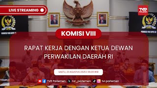 KOMISI VIII DPR RAPAT KERJA DENGAN KETUA DEWAN PERWAKILAN DAERAH RI