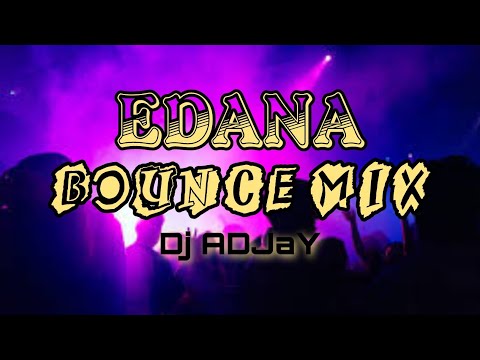 Edana Bounce Mix ll Dj ADJaY