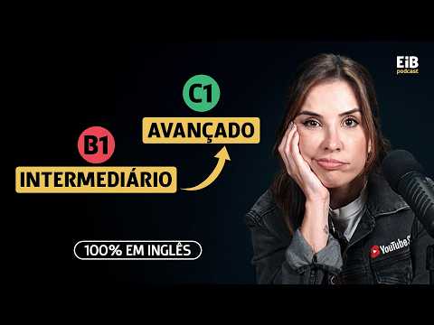 Como sair do PLATÔ INTERMEDIÁRIO e AVANÇAR no inglês | Podcast 100% em inglês (legendado)