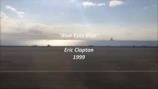 Eric Clapton - Blue Eyes Blue ( 歌詞 和訳 日本語 翻訳 Lyrics ENG &amp; JPN )