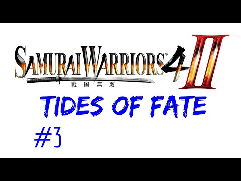 Samurai Warriors 4 II Story Mode Tides Of Fate Stage 3 Conquest of Shikoku (No Commentary)