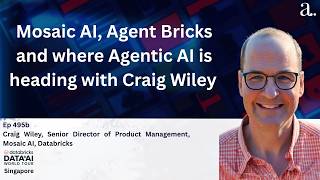 Mosaic AI, Agent Bricks and How Data-AI Integration Changes Everything with Craig Wiley