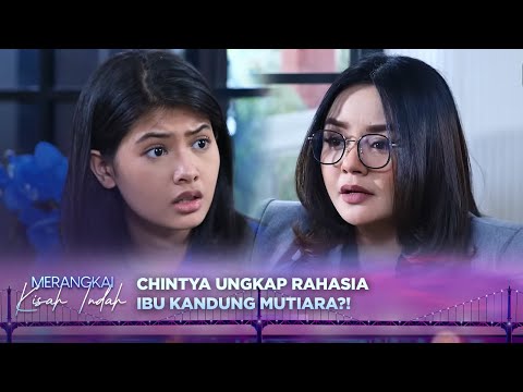 Chintya Beberkan Siapa Ibu Kandung Mutiara Sebenarnya?! | Merangkai Kisah Indah Episode 198
