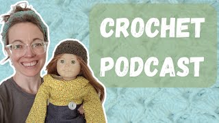 Crochet Podcast! Cardigan, Pet Net, Doll Beanie & More!