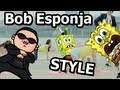 GANGNAM STYLE - BOB ESPONJA 