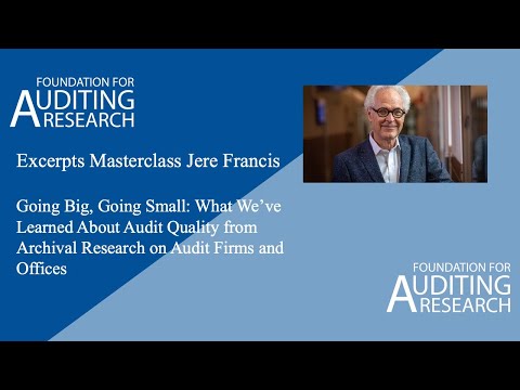 Fragments Masterclass Jere Francis: Going Big, Going Small: What We’ve Learned About Audit Quality