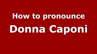 How to pronounce Donna Caponi