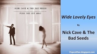 Nick Cave &amp; The Bad Seeds - Wide Lovely Eyes (Lyrics)