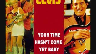 Elvis Presley - Your Time Hasn&#39;t Come Yet baby (Take 6)