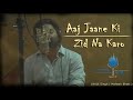 Aaj Jaane Ki Zid Na Karo Arijit Singh Cocktail Music