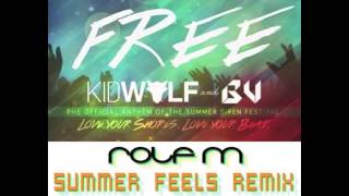Kidwolf &amp; BV - FREE (Rolf M Summer Feels Mix)