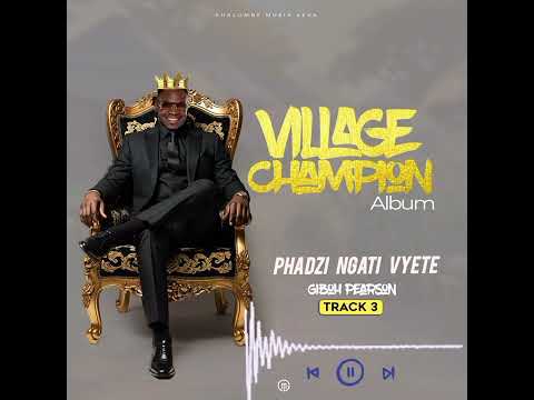 Giboh Pearson - Phadzi Ngati Vyete (Official Audio From Village Champion Album)
