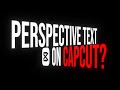 Perspective Text For CapCut Tutorial