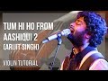 How To Play Tum Hi Ho From Aashiqui 2 By Arijit Singh On Violin Tutorial