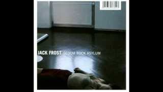 Jack Frost - You Are the Cancer