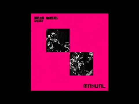 Dustin Nantais - Apathy [Manual Music]
