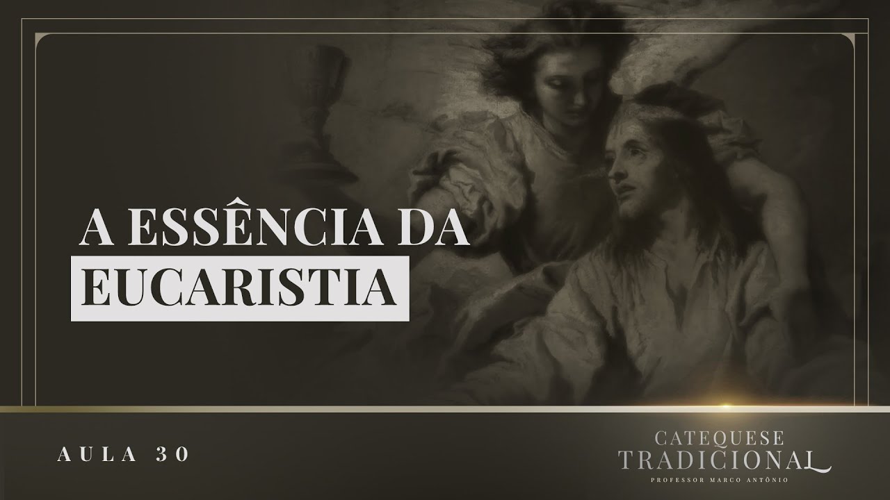 A Eucaristia (Parte VI) | Catequese Tradicional #030