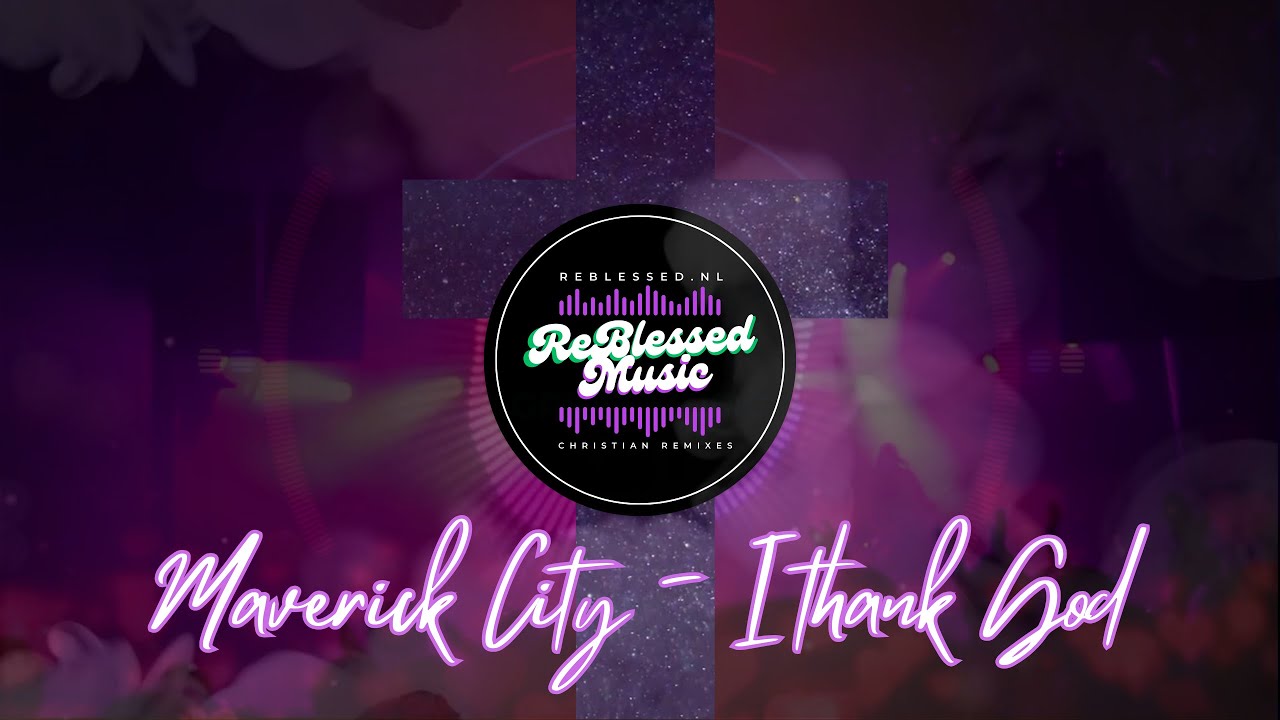 Maverick City ft Upperroom - I Thank God (Reblessed by Howard D on Reblessed Music)