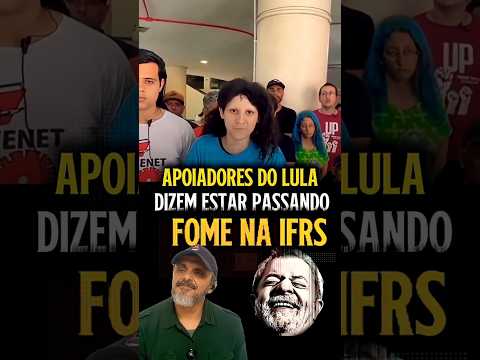 APOIADORES DO LULA E ESTUDANTES DO IFRS  DIZEM ESTAR PASSANDO FOME #lula #ifrs #estudiantes
